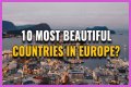 10 Most Beautiful Countries in Europe