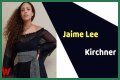 Jaime Lee Kirchner - Age, Family, Bio